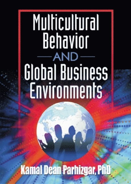 Kamal Dean Parhizgar - Multicultural Behavior and Global Business Environments, E-bok