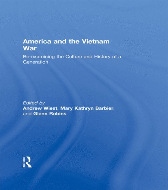 Glenn Robins, Mary Kathryn Barbier, Andrew Wiest - America and the Vietnam War, E-bok