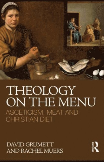 Rachel Muers, David Grumett - Theology on the Menu, E-bok