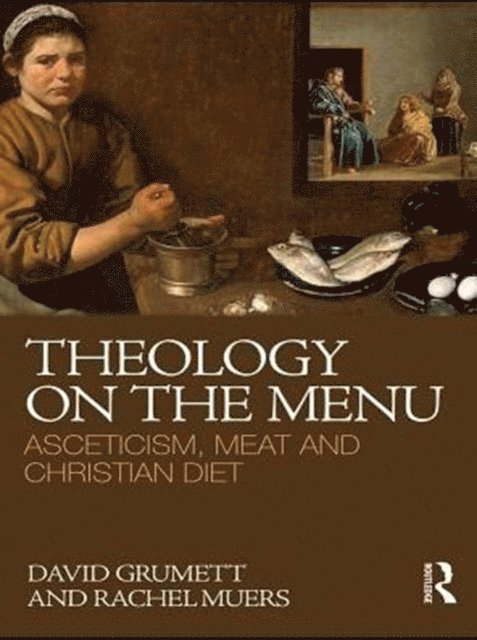Rachel Muers, David Grumett - Theology on the Menu, E-bok