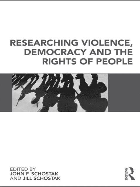 Jill Schostak, John Schostak - Researching Violence, Democracy and the Rights of People, E-bok