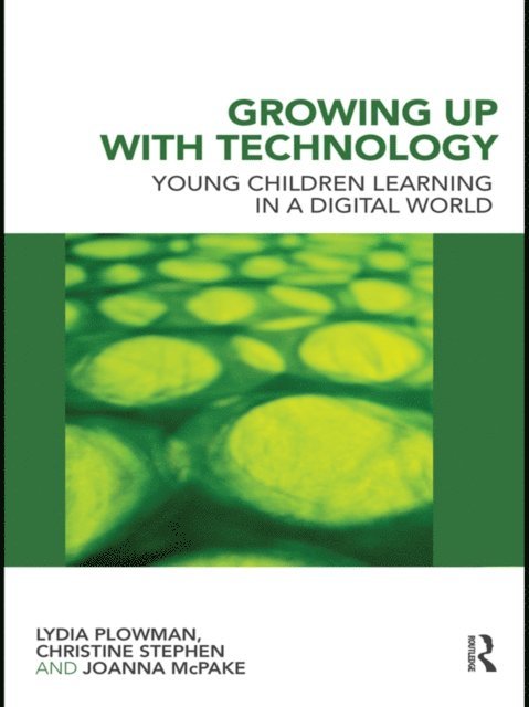 Joanna McPake, Christine Stephen, Lydia Plowman - Growing Up With Technology, E-bok
