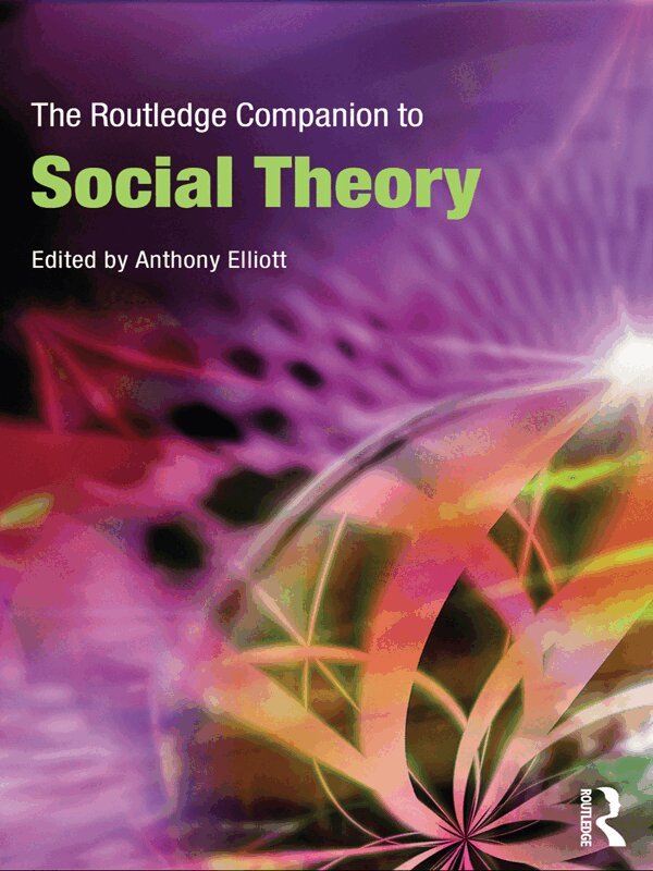 Anthony Elliott - Routledge Companion to Social Theory, E-bok