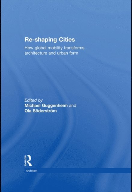 Ola Soderstrom, Michael Guggenheim - Re-shaping Cities, E-bok