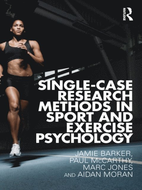 Aidan Moran, Marc Jones, Paul McCarthy, Jamie Barker - Single-Case Research Methods in Sport and Exercise Psychology, E-bok