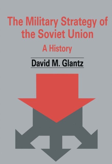 David M. Glantz - Military Strategy of the Soviet Union, E-bok