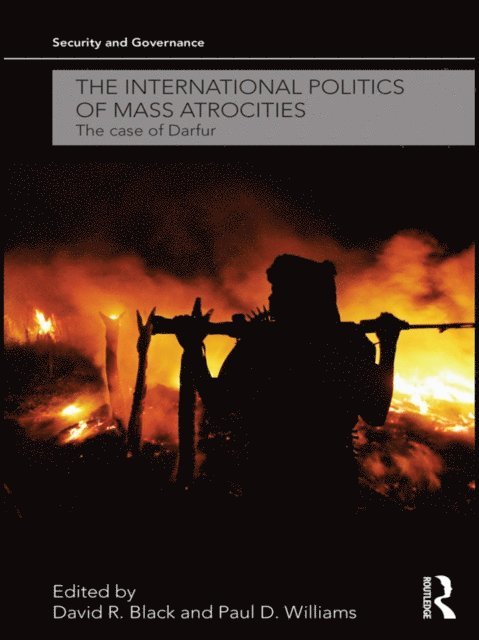 Paul D. Williams, David R. Black - International Politics of Mass Atrocities, E-bok