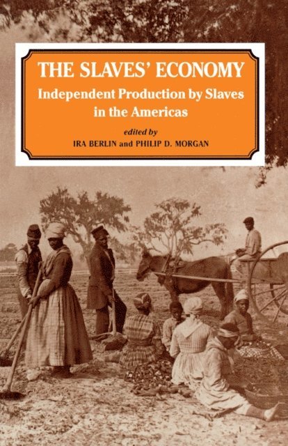 Philip D. Morgan, Ira Berlin - Slaves' Economy, E-bok
