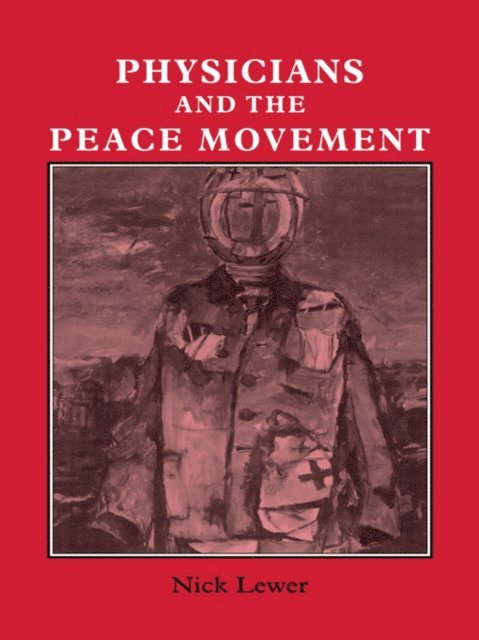 Nick Lewer - Physicians and the Peace Movement, E-bok