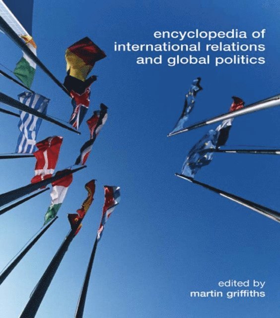 Martin Griffiths - Encyclopedia of International Relations and Global Politics, E-bok