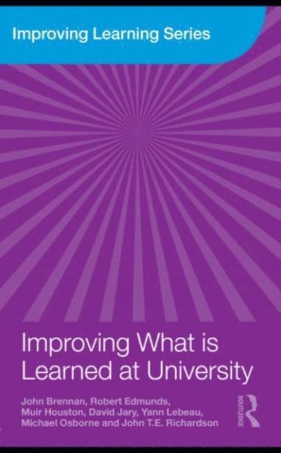 John T.E. Richardson, Michael Osborne, Yann Lebeau, David Jary, Muir Houston, Robert Edmunds, John Brennan - Improving What is Learned at University, E-bok