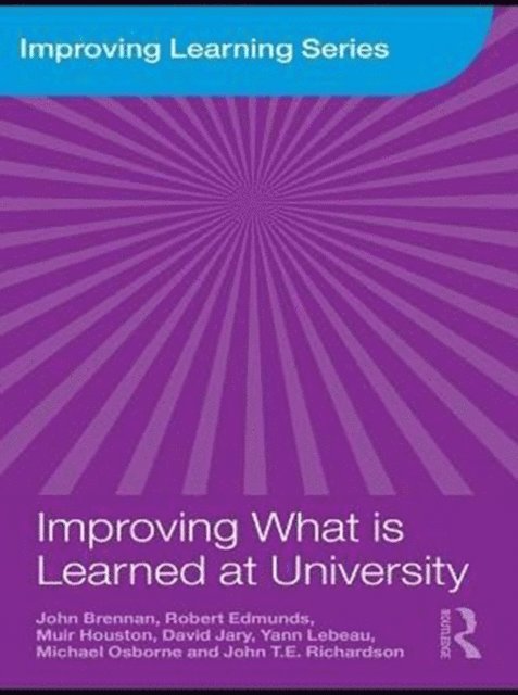 John T.E. Richardson, Michael Osborne, Yann Lebeau, David Jary, Muir Houston, Robert Edmunds, John Brennan - Improving What is Learned at University, E-bok