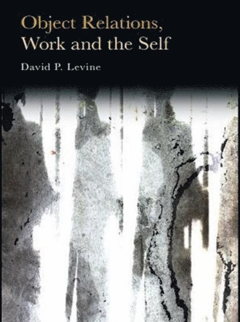 David P. Levine - Object Relations, Work and the Self, E-bok