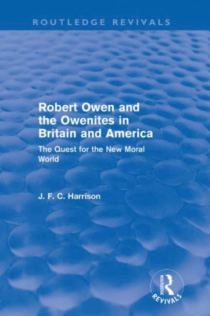 John Harrison - Robert Owen and the Owenites in Britain and America (Routledge Revivals), E-bok