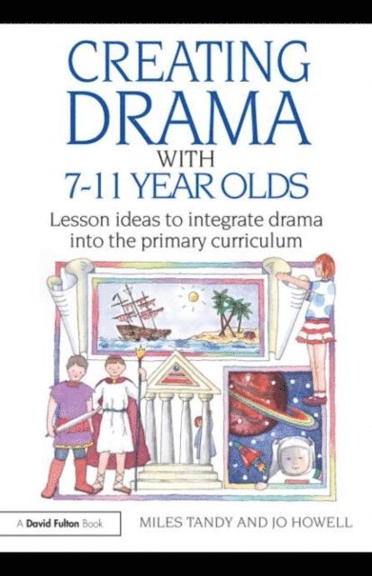 Jo Howell, Miles Tandy - Creating Drama with 7-11 Year Olds, E-bok