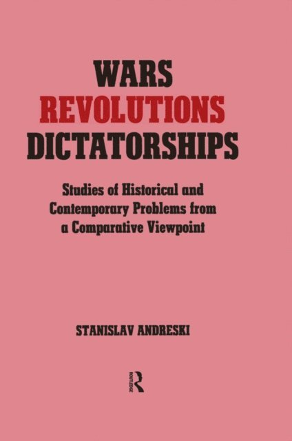 Stanislav Andreski - Wars, Revolutions and Dictatorships, E-bok
