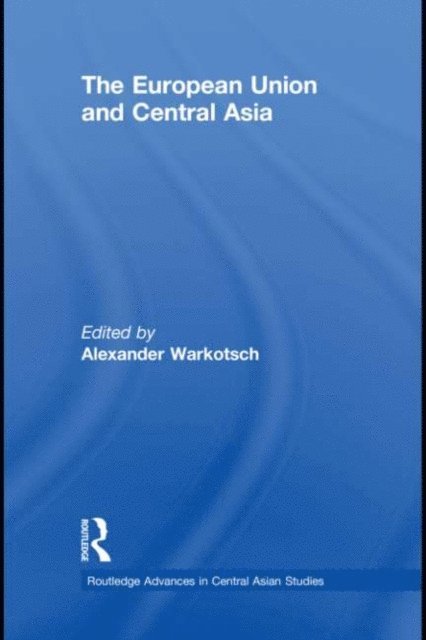 Alexander Warkotsch - European Union and Central Asia, E-bok
