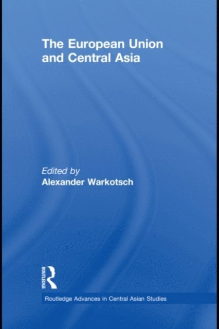 Alexander Warkotsch - European Union and Central Asia, E-bok