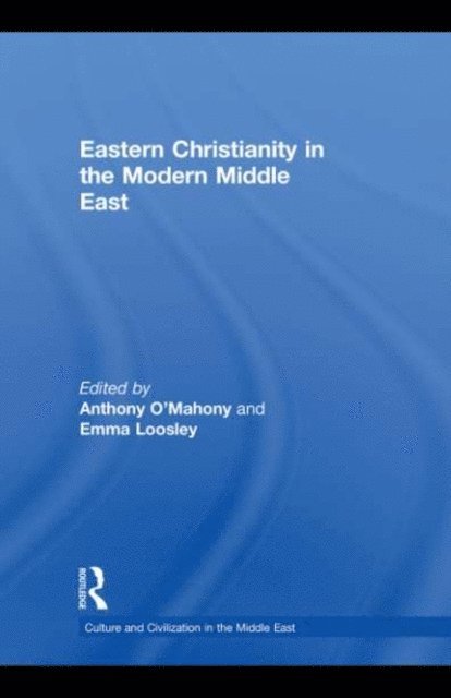 Emma Loosley, Anthony O'Mahony - Eastern Christianity in the Modern Middle East, E-bok