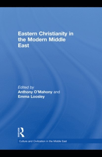 Emma Loosley, Anthony O'Mahony - Eastern Christianity in the Modern Middle East, E-bok