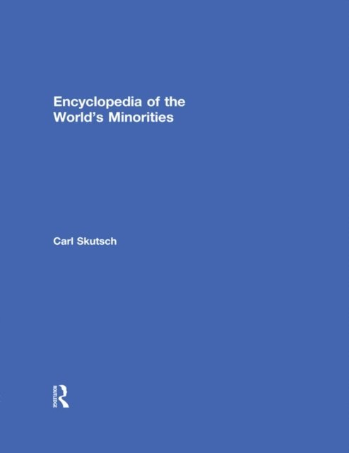 Carl Skutsch - Encyclopedia of the World's Minorities, E-bok