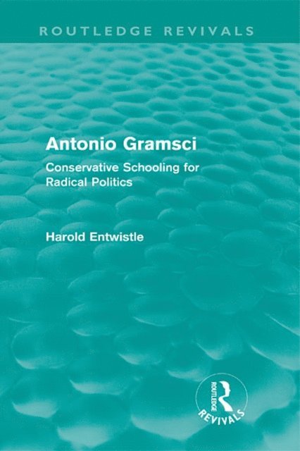 Harold Entwistle - Antonio Gramsci (Routledge Revivals), E-bok