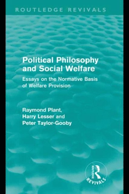Anthony Lesser, Peter Taylor-Gooby, Raymond Plant - Political Philosophy and Social Welfare (Routledge Revivals), E-bok