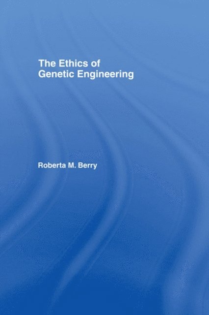 Roberta M. Berry - Ethics of Genetic Engineering, E-bok