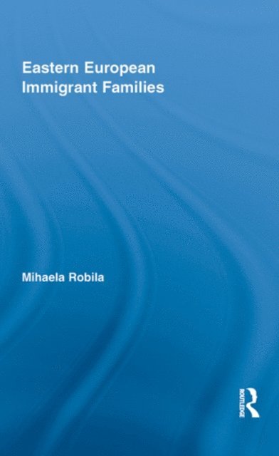 Mihaela Robila - Eastern European Immigrant Families, E-bok
