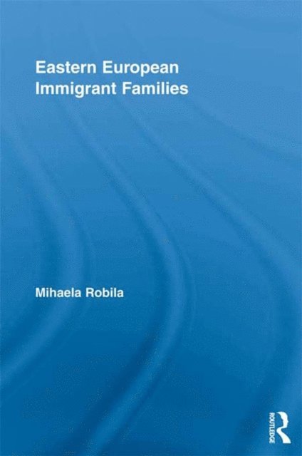 Mihaela Robila - Eastern European Immigrant Families, E-bok