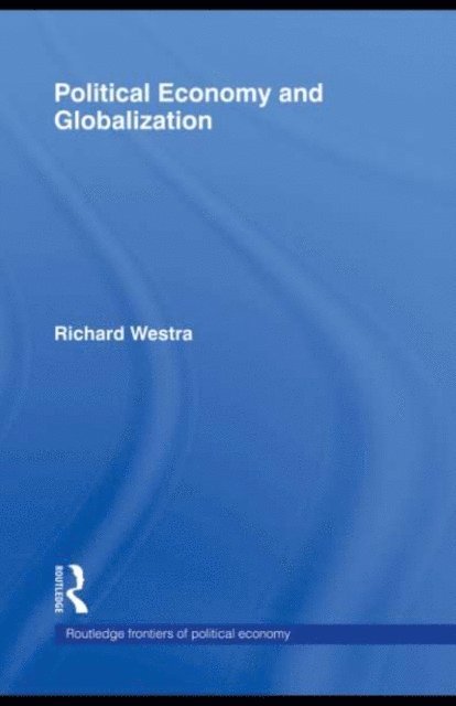 Richard Westra - Political Economy and Globalization, E-bok
