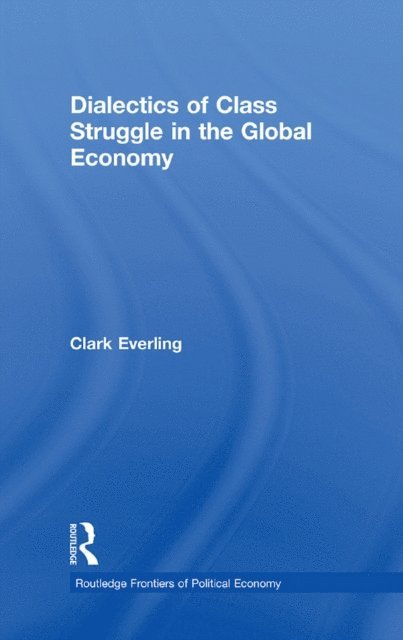 Clark Everling - Dialectics of Class Struggle in the Global Economy, E-bok. Tillgänglighet: Lägg i varukorg