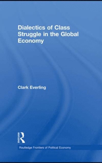 Clark Everling - Dialectics of Class Struggle in the Global Economy, E-bok. Tillgänglighet: Lägg i varukorg