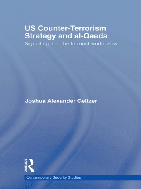 Joshua A. Geltzer - US Counter-Terrorism Strategy and al-Qaeda, E-bok