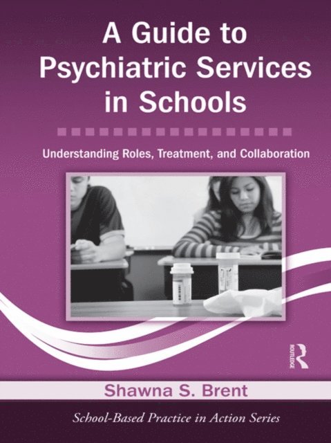 Shawna S. Brent - Guide to Psychiatric Services in Schools, E-bok