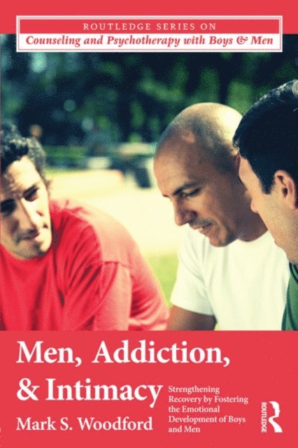 Mark S. Woodford - Men, Addiction, and Intimacy, E-bok