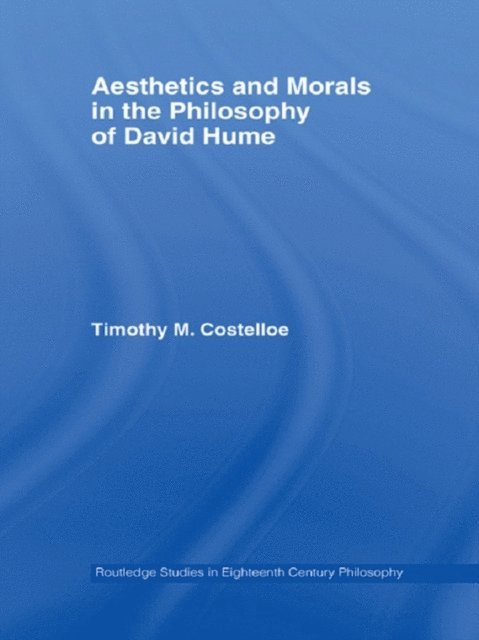 Timothy M Costelloe - Aesthetics and Morals in the Philosophy of David Hume, E-bok