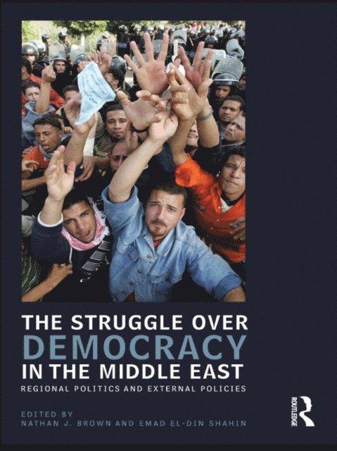 Emad Shahin, Nathan J. Brown - Struggle over Democracy in the Middle East, E-bok