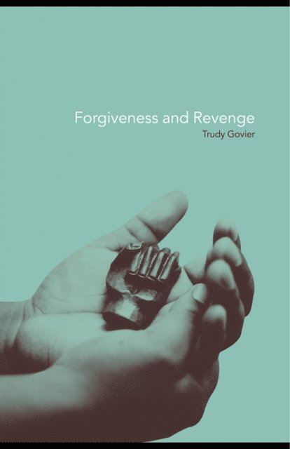 Trudy Govier - Forgiveness and Revenge, E-bok