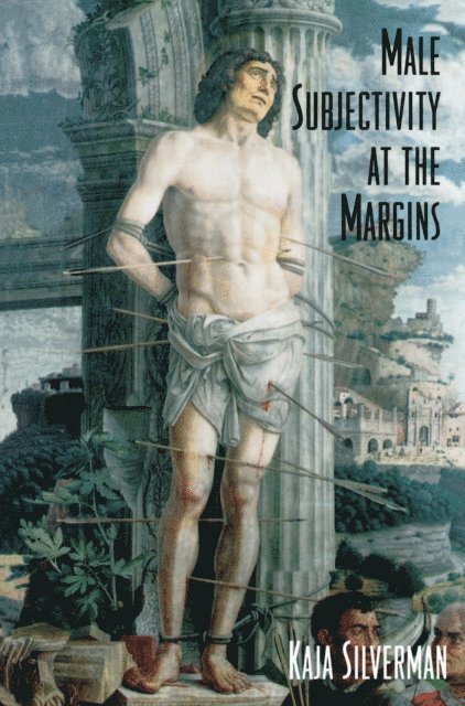 Kaja Silverman - Male Subjectivity at the Margins, E-bok