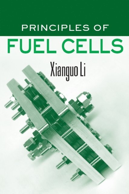 Xianguo Li - Principles of Fuel Cells, E-bok
