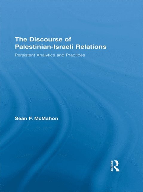 Sean F. McMahon - Discourse of Palestinian-Israeli Relations, E-bok
