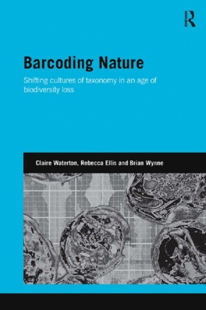 Brian Wynne, Rebecca Ellis, Claire Waterton - Barcoding Nature, E-bok