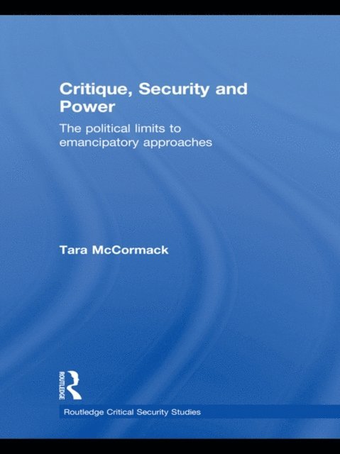 Tara McCormack - Critique, Security and Power, E-bok