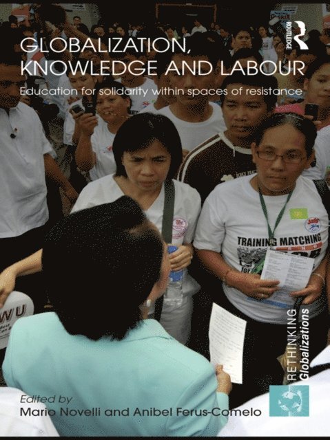 Anibel Ferus-Comelo, Mario Novelli - Globalization, Knowledge and Labour, E-bok