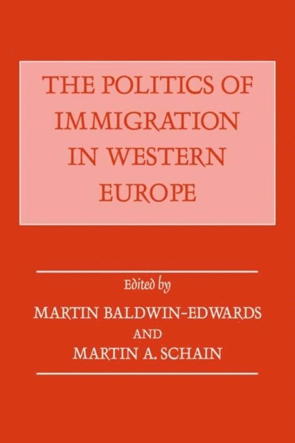 Martin A. Schain, Martin Baldwin-Edwards - Politics of Immigration in Western Europe, E-bok