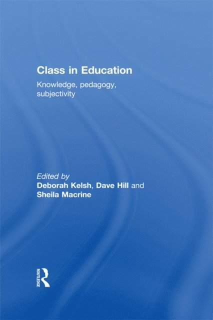 Sheila Macrine, Dave Hill, Deborah Kelsh - Class in Education, E-bok