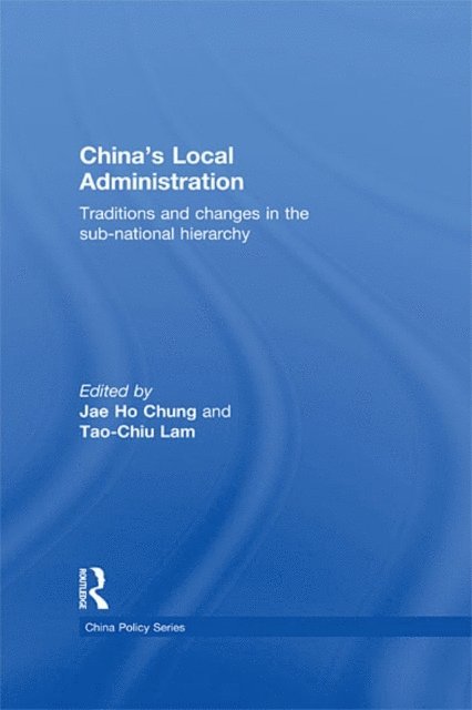 Tao-chiu Lam, Jae Ho Chung - China's Local Administration, E-bok