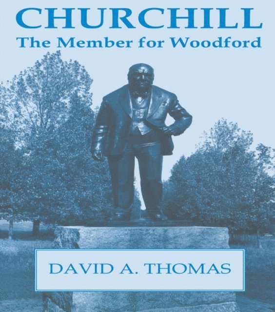 David A. Thomas - Churchill, the Member for Woodford, E-bok