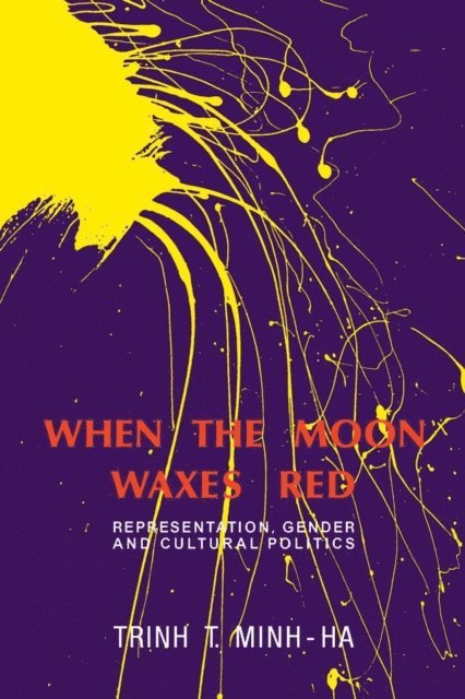 Trinh T. Minh-ha - When the Moon Waxes Red, E-bok